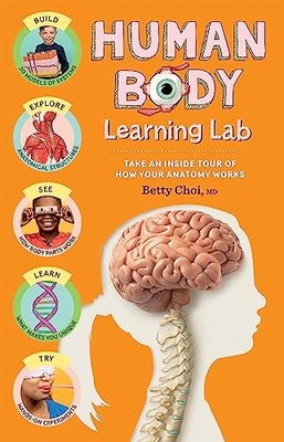 Human Body Learning Lab: Take an Inside Tour of How Your Anatomy Works by Betty