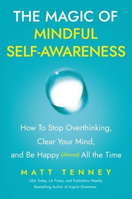 The Magic of Mindful Self-Awareness: How To Stop Overthinking, Clear Your... 