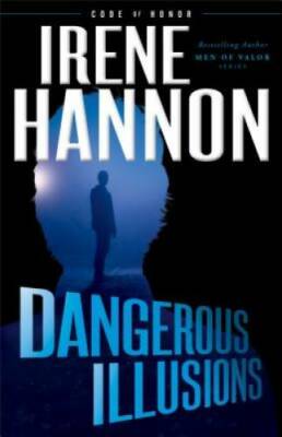Dangerous Illusions (Code of Honor) - Paperback By Hannon, Irene - GOOD