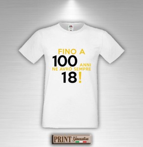 T Shirt Frasi Divertenti Fino A 100 Anni Ne Avro Sempre 18 Regalo Uomo Donna Ebay
