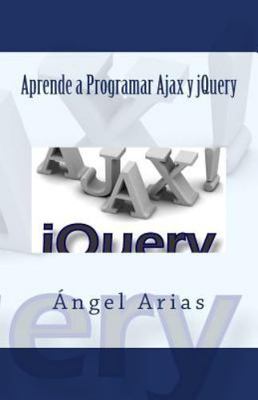 Aprende a Programar Ajax y jQuery / Learn How to Program Ajax and jQuery, Pap...