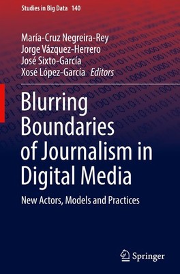 Blurring Boundaries of Journalism in Digital Media María-Cruz Negreira-Rey