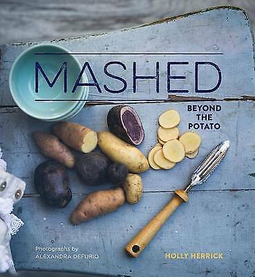 Mashed: Beyond the Potato by Holly Herrick Hardcover Book Free Shipping - Photo 1/1