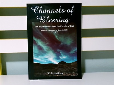 Channels of Blessing: The Expanded Role of the People of God! PB Book