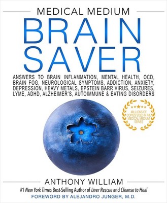 Medical Medium Brain Saver: Answers to Brain Inflammation, Mental Health, OC...