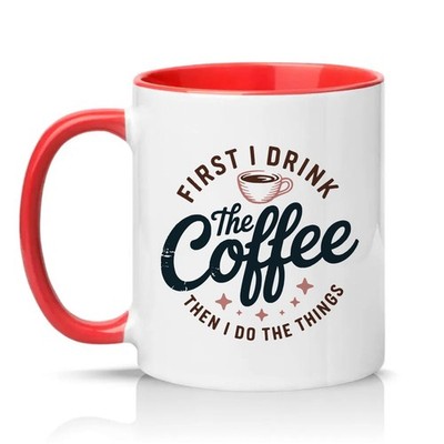 First I Drink The Coffee Unisex 11 Unzen Keramiktasse Morgenroutine...
