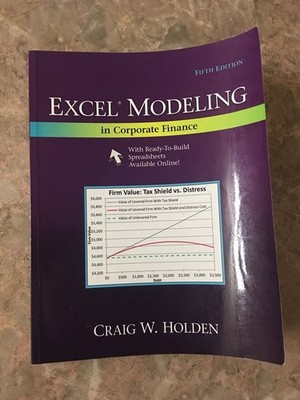 Excel Modeling in Corporate Finance by Craig Holden
