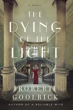 The Dying of the Light: A Novel, Goolrick, Robert