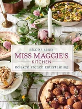 Miss Maggie's Kitchen: Relaxed French Entertaining [Hardcover] Brion, H�lo�se