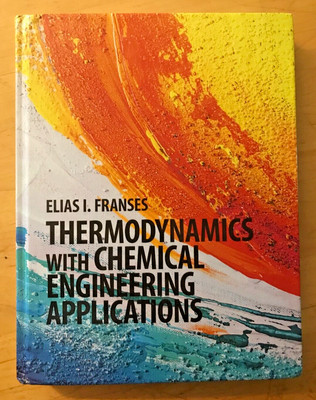 Thermodynamics with Chemical Engineering Applications (Elias Franses) excellent
