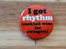1960's I GOT RHYTHM (Cocktail Wine For Counter Swingers) Pinback Button