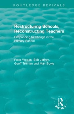 Restructuring Schools, Reconstructing Teachers: Responding to Change in the Prim
