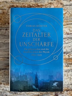 Das Zeitalter der Unschärfe die glänzenden Jahre der Physik von Tobias Hürter