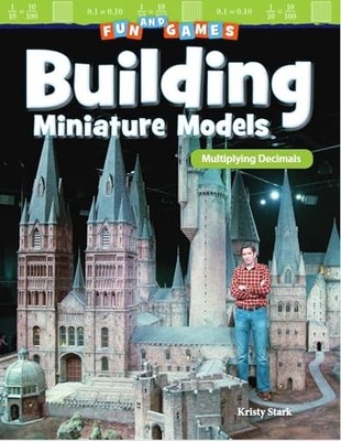 Fun and Games: Building Miniature Models : Multiplying Decimals (Grade 5) by ...