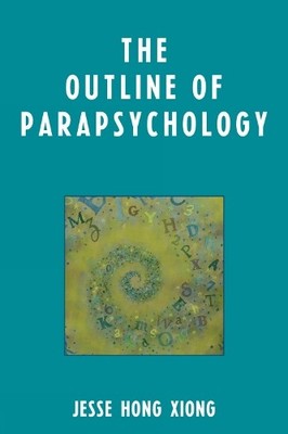 Jesse Hong Xiong The Outline of Parapsychology (Taschenbuch)