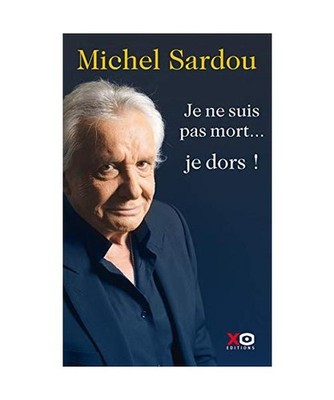Je ne suis pas mort... je dors !: Autobigraphie, Sardou, Michel