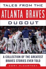 Tales from the Atlanta Braves Dugout: A Collection of the Greatest Braves St...