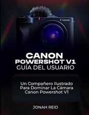 Canon Powershot V1 Gua del Usuario: Un Compa ero Ilustrado Para Dominar La C mar