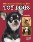 Chihuahuas, Pomeranians, and Other Toy Dogs by Tammy Gagne (Hardback, 2016)