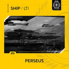 Star Citizen - RSI PERSEUS - LTI - CCU'd - (Lifetime Insurance)