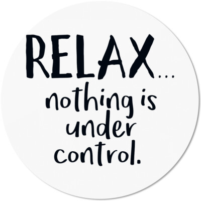 Relax, nothing is under control 10501002734