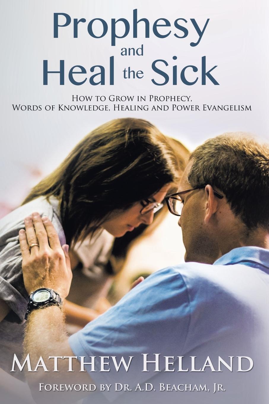 Thumbnail - Matthew Helland | Prophesy And Heal The Sick | Taschenbuch | Englisch