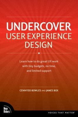 Undercover User Experience: Learn How - 9780321719904, paperback, Cennydd Bowles