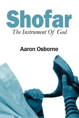 Thumbnail - Shofar: The Instrument Of God By Osborne, Aaron