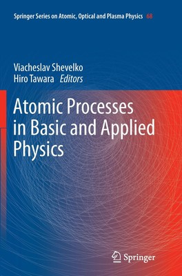 Atomic Processes in Basic and Applied Physics Hiro Tawara