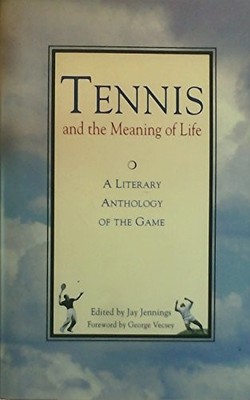 Tennis and the Meaning of Life: A Literary Anthology...