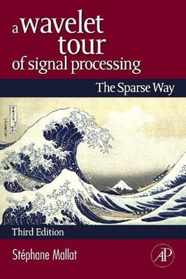 A Wavelet Tour of Signal Processing: The Sparse Way by Stephane Mallat (English)