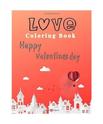 Love coloring book Happy valentines day: A Fun Valentine's day creative haven wi