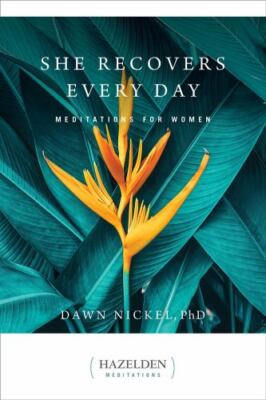 She Recovers Every Day: Meditations for Women by Nickel, Dawn, PhD