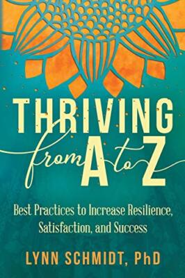 Thriving from A to Z: Best Practices to Increase Resilience, Satisfaction, ...