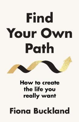 Find Your Own Path: A life coach s guide to changing your life