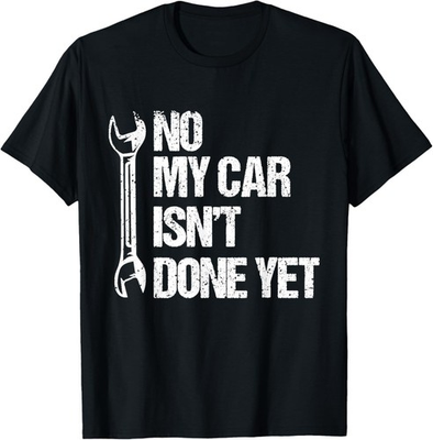 #ad No My Car Isn#x27;t Done Yet Funny Sarcastic Mechanic Garage T Shirt $16.98