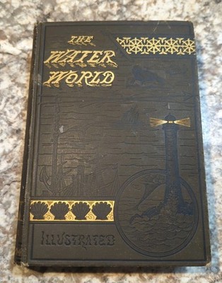 THE WATER WORLD, BY PROF J W VAN DERVOORT, W 77 Illustrations 1885, UNION PUB.NY