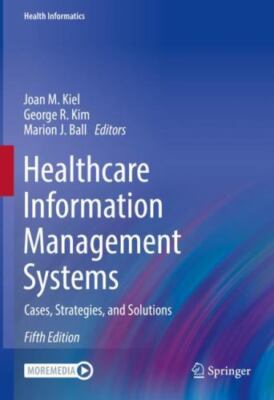Healthcare Information Management Systems : Cases, Strategies, and Solutions,...