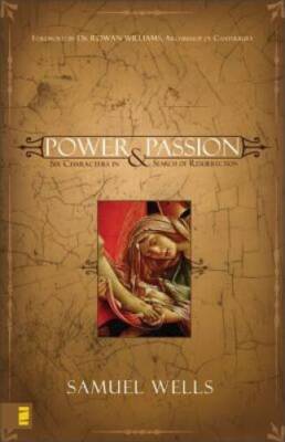 Power and Passion: Six Characters in Search of Resurrection - Paperback - GOOD