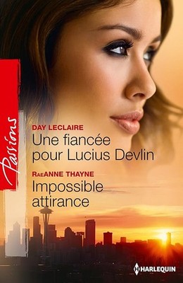Une fiancée pour Lucius Devlin ; Impossible attirance - Thayne, RaeAnne