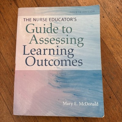 Nurse Educator's Guide to Assessing Learning Outcomes