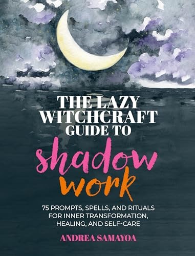 The Lazy Witchcraft Guide to Shadow Work: 75 Prompts, Spells, and Rituals for I - Image 10