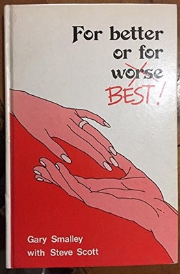 For Better or for Best: The Valuable Guide to Knowing Understanding and Lovi...