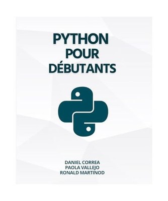 Python Pour Débutants : Un Guide Pratique et Pas à Pas de la Programmation en 