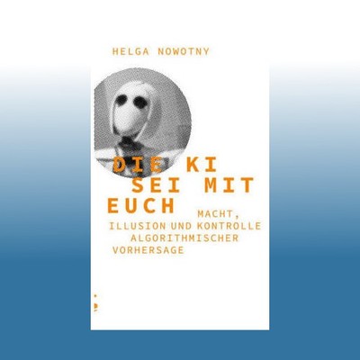 Die KI sei mit euch | Helga Nowotny