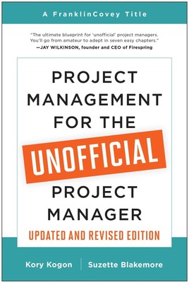 Project Management for the Unofficial Project Manager (Updated and Revised  ...