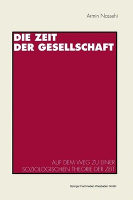 Nassehi - Die Zeit der Gesellschaft   Auf dem Weg zu einer soziologisc - X555z