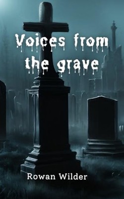 Voices From The Grave (paperback) -  NEW Rowan Wilder