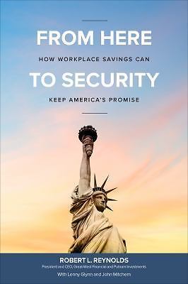 From Here to Security: How Workplace Savings Can Keep America's Promise
