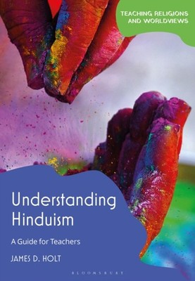 James D. Holt - Understanding Hinduism   A Guide for Teachers - Paperb - G245z